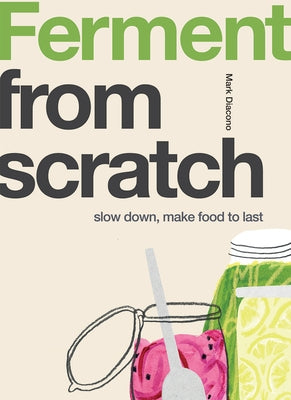 Ferment: Slow Down, Make Food to Last by Diacono, Mark