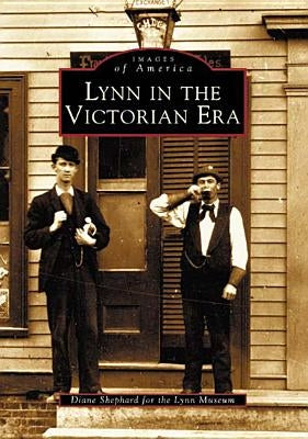 Lynn in the Victorian Era by Shepard, Diane