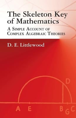 The Skeleton Key of Mathematics by Littlewood, D. E.