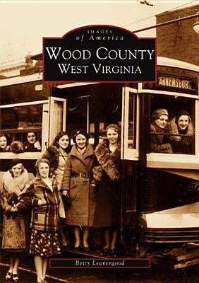 Wood County, West Virginia by Leavengood, Betty