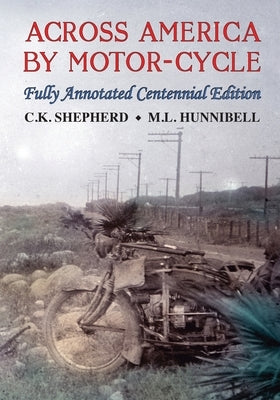 Across America by Motor-Cycle: Fully Annotated Centennial Edition by Hunnibell, Mark
