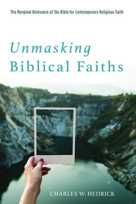Unmasking Biblical Faiths by Hedrick, Charles W.