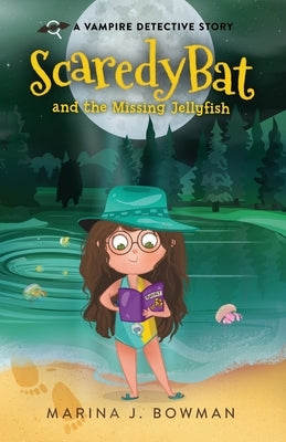 Scaredy Bat and the Missing Jellyfish: Full Color by Bowman, Marina J.