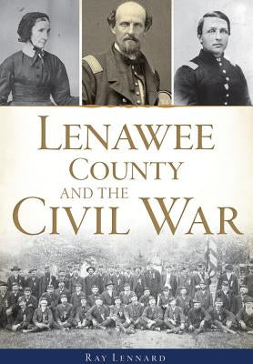 Lenawee County and the Civil War by Lennard, Ray