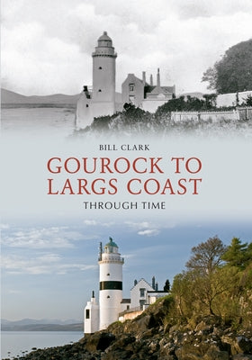 Gourock to Largs Coast Through Time by Clark, Bill