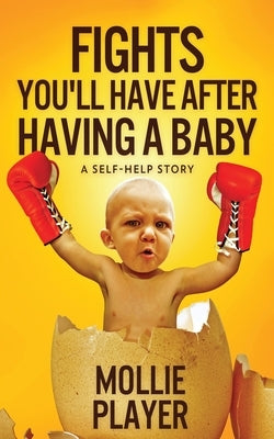 Fights You'll Have After Having A Baby by Player, Mollie
