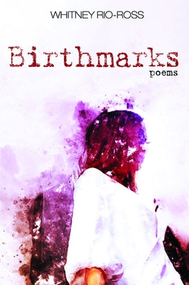 Birthmarks by Rio-Ross, Whitney