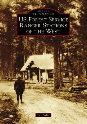 Us Forest Service Ranger Stations of the West by Joslin, Les