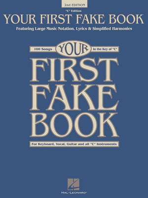 Your First Fake Book: Featuring Large Music Notation, Lyrics, & Simplified Harmonies C Edition by Hal Leonard Corp