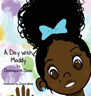 A Day with Maddy by Dover, Dominique M.