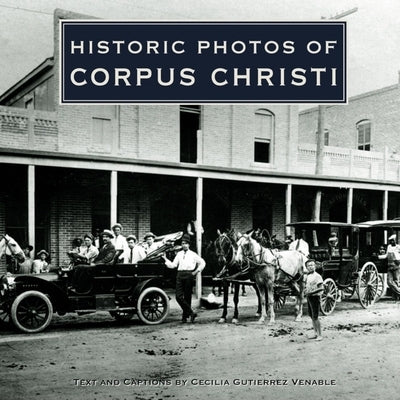 Historic Photos of Corpus Christi by Venable, Cecilia Gutierrez