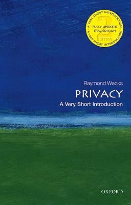 Privacy: A Very Short Introduction by Wacks, Raymond