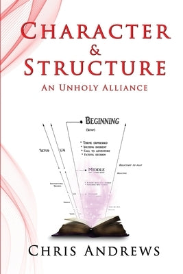Character and Structure: An Unholy Alliance by Andrews, Chris