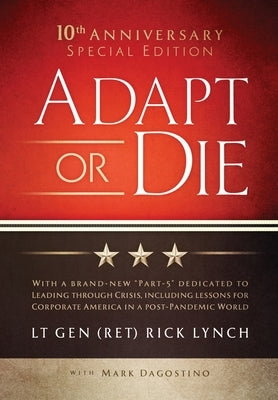 Adapt or Die: 10th Anniversary Special Edition by Lynch, Lt Gen (Ret) Rick