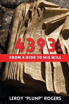 4393: From A Ride to His Will by Rogers, Leroy 'Plump'