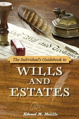 The Individual's Guidebook to Wills and Estates by Melillo, Edward M.