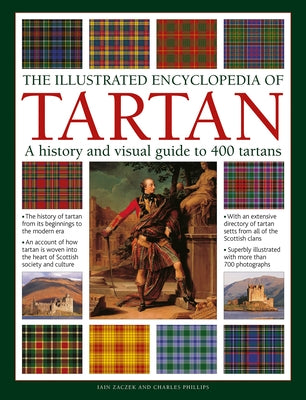 The Illustrated Encyclopedia of Tartan: A History and Visual Guide to 750 Tartans by Zaczek, Iain