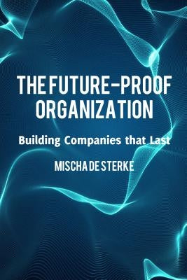 The 10x Growth Machine: How Established Companies Create New Waves of Growth by de Sterke, Misha