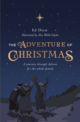 The Adventure of Christmas: 25 Simple Family Devotions for December by Drew, Ed