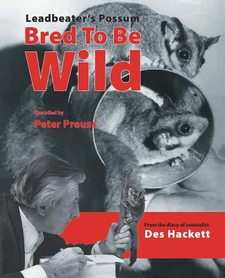 Leadbetter's Possum: Bred to Be Wild by Preuss, Peter
