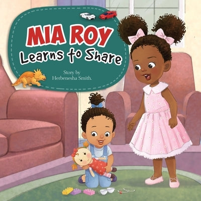 MiaRoy Learns to Share by Smith, Herbenesha