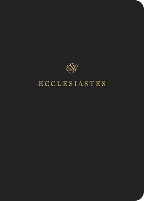 ESV Scripture Journal: Ecclesiastes: Ecclesiastes by 