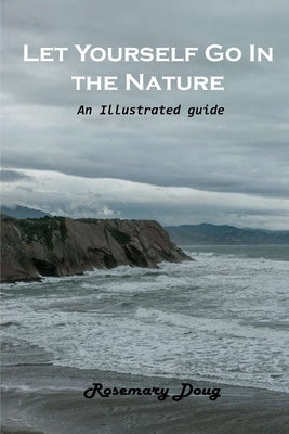 Let Yourself Go In the Nature: An illustrated guide by Rosemary Doug