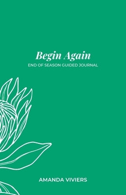Begin Again: End of Year Guided Journal by Viviers, Amanda Marie