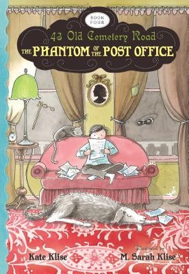 The Phantom of the Post Office, Volume 4 by Klise, Kate