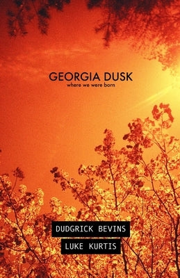 Georgia Dusk: Where We Were Born by Bevins, Dudgrick
