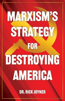 Marxism's Strategy for Destroying America by Joyner, Rick