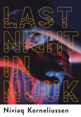 Last Night in Nuuk by Korneliussen, Niviaq