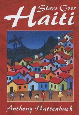 Stars Over Haiti by Hattenbach, Anthony