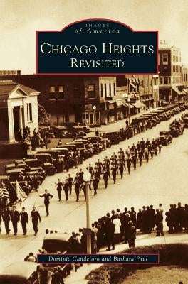 Chicago Heights Revisited by Candelero, Dominic