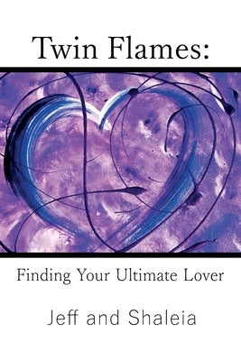 Twin Flames: Finding Your Ultimate Lover by Divine, Jeff