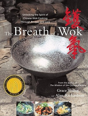 The Breath of a Wok: Unlocking the Spirit of Chinese Wok Cooking Through Recipes and Lore by Young, Grace