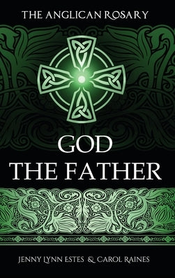 The Anglican Rosary: God The Father: Devotions and Prayers for 33 Names of God by Estes, Jenny Lynn