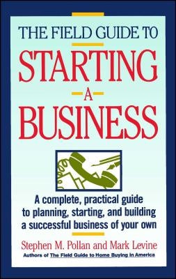 Field Guide to Starting a Business by Pollan, Stephen M.