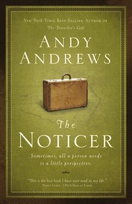 The Noticer: Sometimes, All a Person Needs Is a Little Perspective. by Andrews, Andy