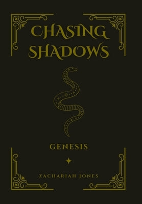 Chasing Shadows: Genesis by Jones, Zachariah