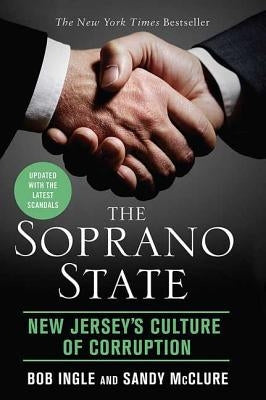 Soprano State: New Jersey's Culture of Corruption by Ingle, Bob