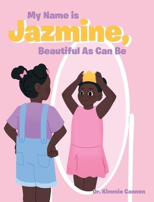 My Name is Jazmine, Beautiful As Can Be by Cannon, Kimmie