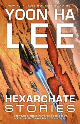 Hexarchate Stories, Volume 3 by Lee, Yoon Ha