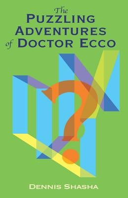 The Puzzling Adventures of Dr. Ecco by Shasha, Dennis Elliott