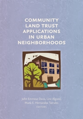 Community Land Trust Applications in Urban Neighborhoods by Davis, John Emmeus