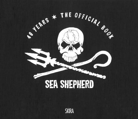 Sea Shepherd: 1977-2017 by Hance, David