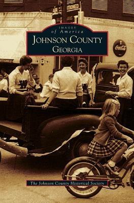 Johnson County, Georgia by Johnson County Historical Society