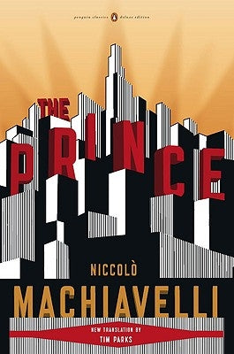 The Prince: (penguin Classics Deluxe Edition) by Machiavelli, Niccolo