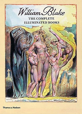 William Blake: The Complete Illuminated Books by Blake, William
