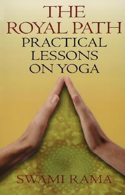 Royal Path: Lessons on Yoga (Revised) by Rama, Swami